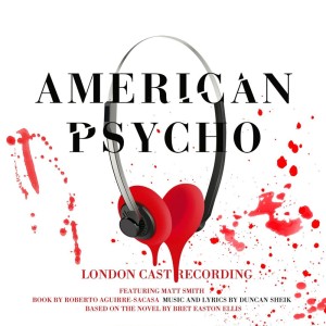 American Psycho London Cast Recording American Psycho London Cast Recording