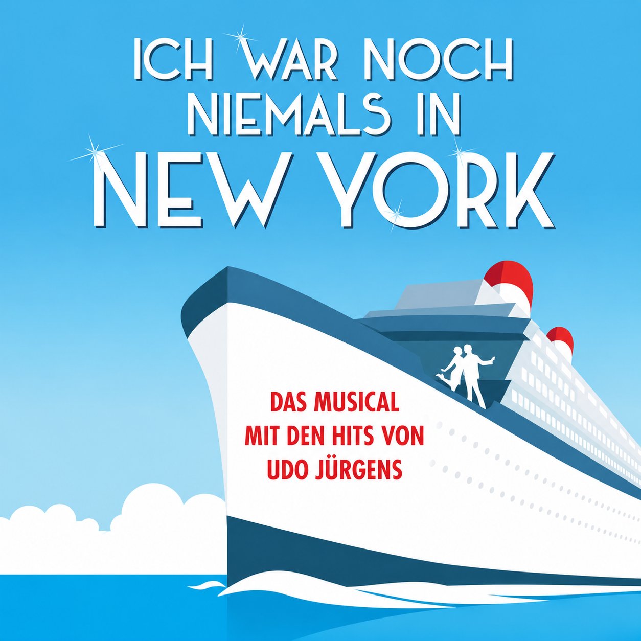 Kreuzfahrtschiff unter dem Schriftzug ICH WAR NOCH NIEMALS IN NEW YORK, Das Musical mit den Hits von Udo Jürgens
