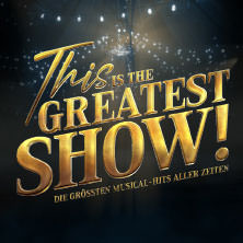 Logo This is THE GREATEST SHOW! - Die größten Musical Hits aller Zeiten