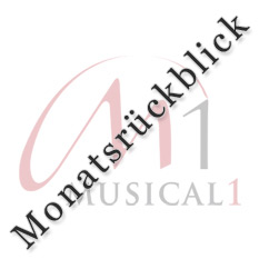 Musical Monatsrückblick Musical Monatsrückblick